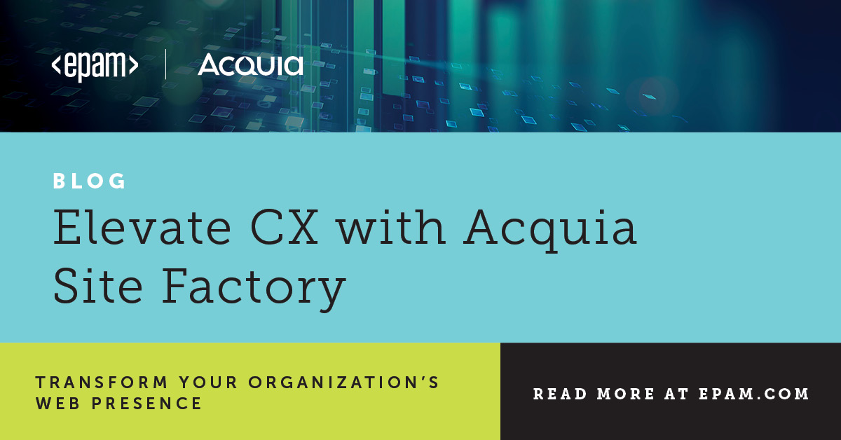 Site Factory Elevate Customer Experience with Acquia Site Factory | EPAM