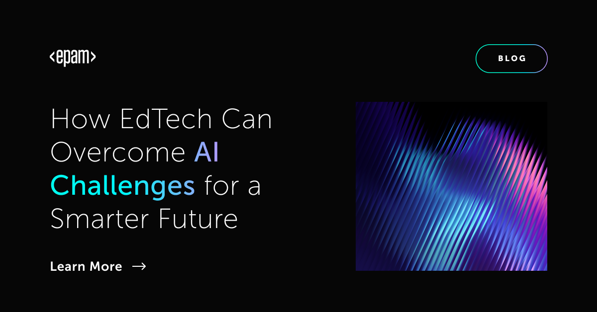 EdTech: Overcoming AI Challenges to Build a Smarter Future | EPAM