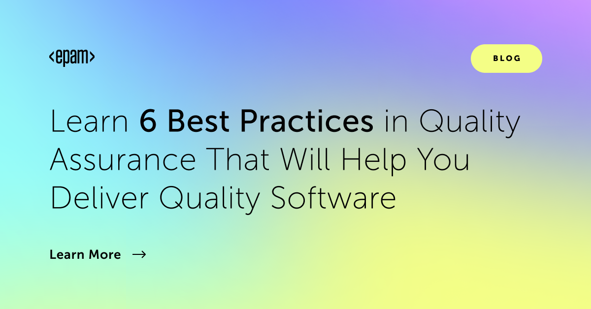 6 QA Best Practices to Deliver Quality Software | EPAM