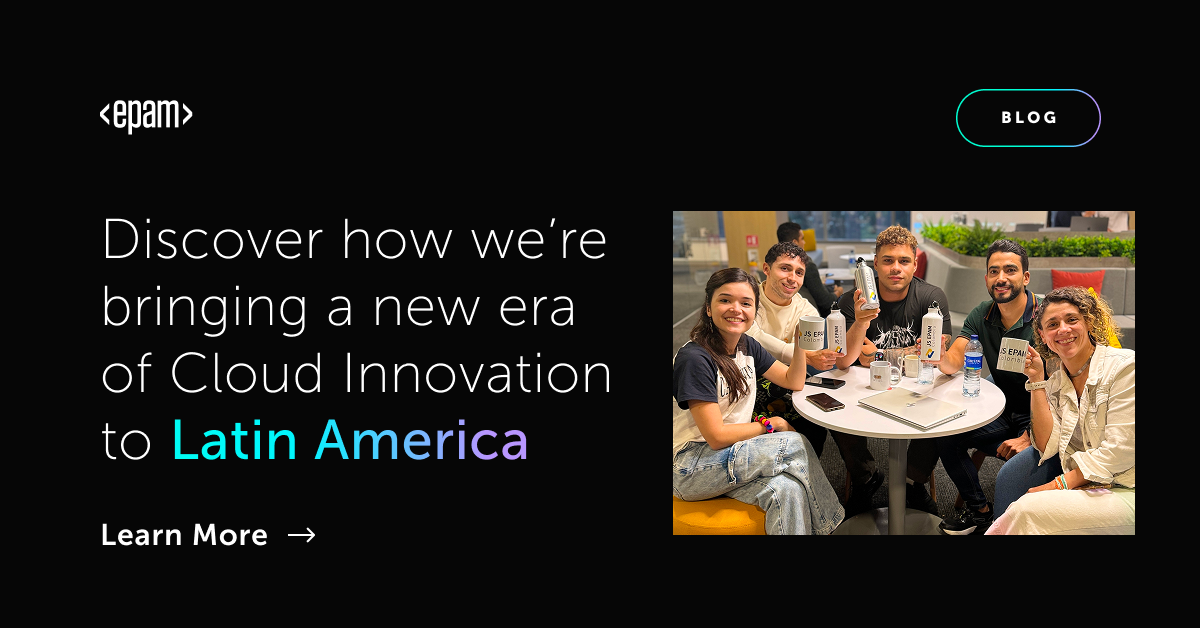 Cloud Engineers at EPAM Transform business in Latin America | EPAM