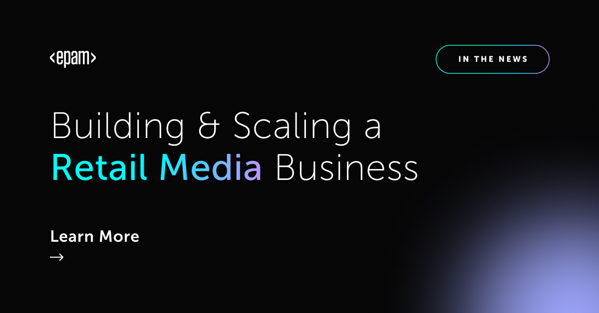A Guide for Building and Scaling a Retail Media Business | EPAM