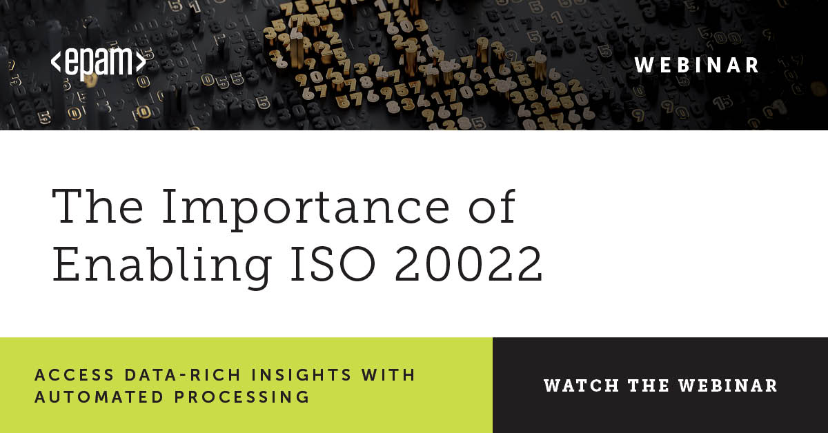 The Importance Of Enabling ISO 20022 To Access Data Rich Insights EPAM the-importance-of-enabling-iso-20022-to-access-data-rich-insights-epam